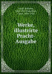 Werke, illustrirte Pracht-Ausgabe