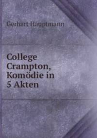 College Crampton, Komdie in 5 Akten