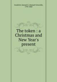 The token : a Christmas and New Year`s present