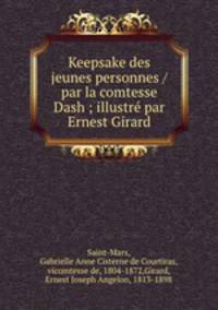 Keepsake des jeunes personnes /par la comtesse Dash ; illustr par Ernest Girard
