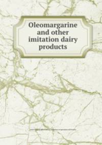 Oleomargarine and other imitation dairy products
