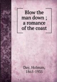 Blow the man down ; a romance of the coast