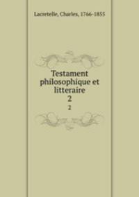Testament philosophique et litteraire. 2