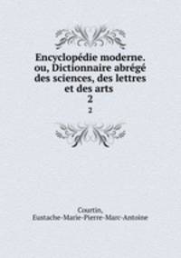 Encyclopdie moderne. ou, Dictionnaire abrg des sciences, des lettres et des arts .. 2