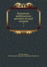 Bessarione: pubblicazione periodica di studi orientali. 7