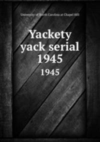 Yackety yack serial. 1945