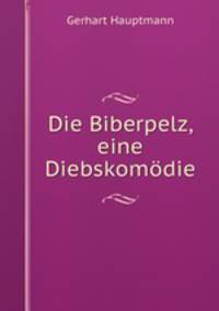Die Biberpelz, eine Diebskomdie