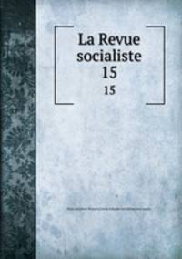 La Revue socialiste. 15