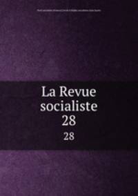 La Revue socialiste. 28