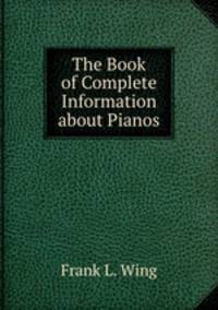 The Book of Complete Information about Pianos