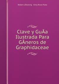 Clave y Gu­a Ilustrada Para Gneros de Graphidaceae