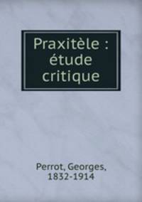 Praxitle : tude critique
