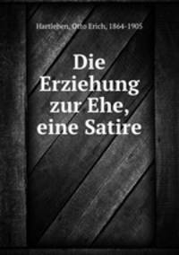 Die Erziehung zur Ehe, eine Satire