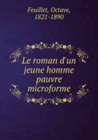 Le roman d`un jeune homme pauvre microforme