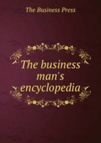 The business man`s encyclopedia