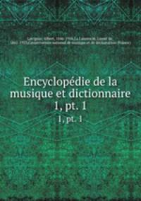 Encyclopdie de la musique et dictionnaire. 1, pt. 1