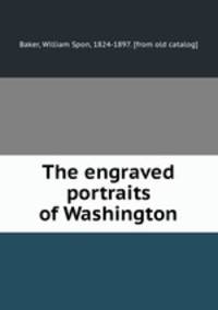 The engraved portraits of Washington