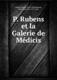 P. Rubens et la Galerie de Mdicis
