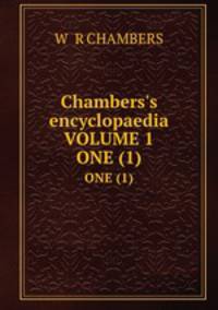 Chambers`s encyclopaedia VOLUME 1. ONE (1)