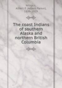The coast Indians of southern Alaska and northern British Columbia
