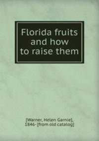 Florida fruits and how to raise them
