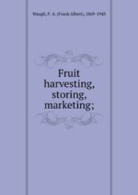 Fruit harvesting, storing, marketing;