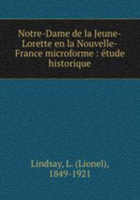 Notre-Dame de la Jeune-Lorette en la Nouvelle-France microforme : tude historique