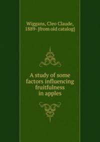 A study of some factors influencing fruitfulness in apples