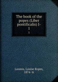 The book of the popes (Liber pontificalis) I-. 1