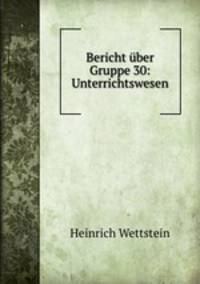 Bericht ber Gruppe 30: Unterrichtswesen