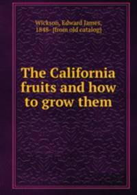 The California fruits and how to grow them