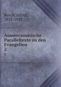 Aussercanonische Paralleltexte zu den Evangelien. 2