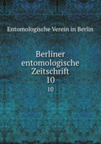 Berliner entomologische Zeitschrift. 10