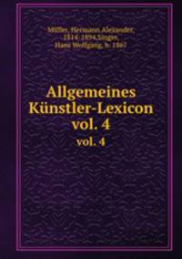 Allgemeines Knstler-Lexicon. vol. 4
