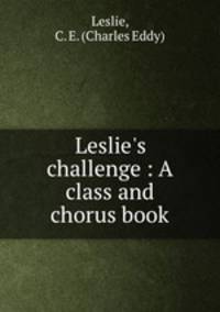 Leslie`s challenge : A class and chorus book