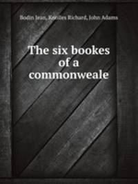 The six bookes of a commonweale