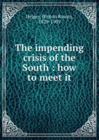 The impending crisis of the South : how to meet it