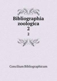 Bibliographia zoologica. 2