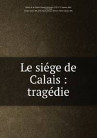 Le sige de Calais : tragdie