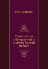 Condition des asiatiques sujets & protgs franais au Siam