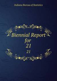 Biennial Report for .. 21