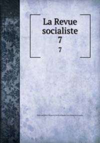 La Revue socialiste. 7
