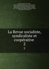 La Revue socialiste, syndicaliste et cooprative . 2