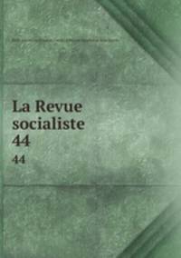 La Revue socialiste. 44