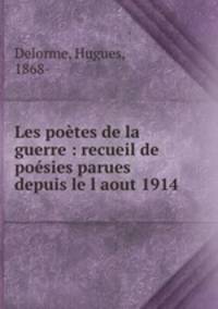 Les potes de la guerre : recueil de posies parues depuis le l aout 1914