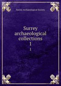 Surrey archaeological collections. 1