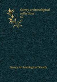 Surrey archaeological collections. 62