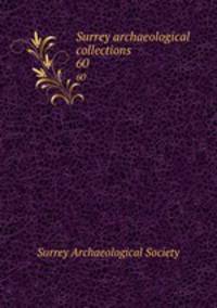 Surrey archaeological collections. 60