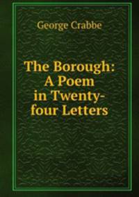 The Borough: A Poem in Twenty-four Letters