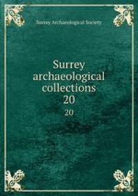 Surrey archaeological collections. 20